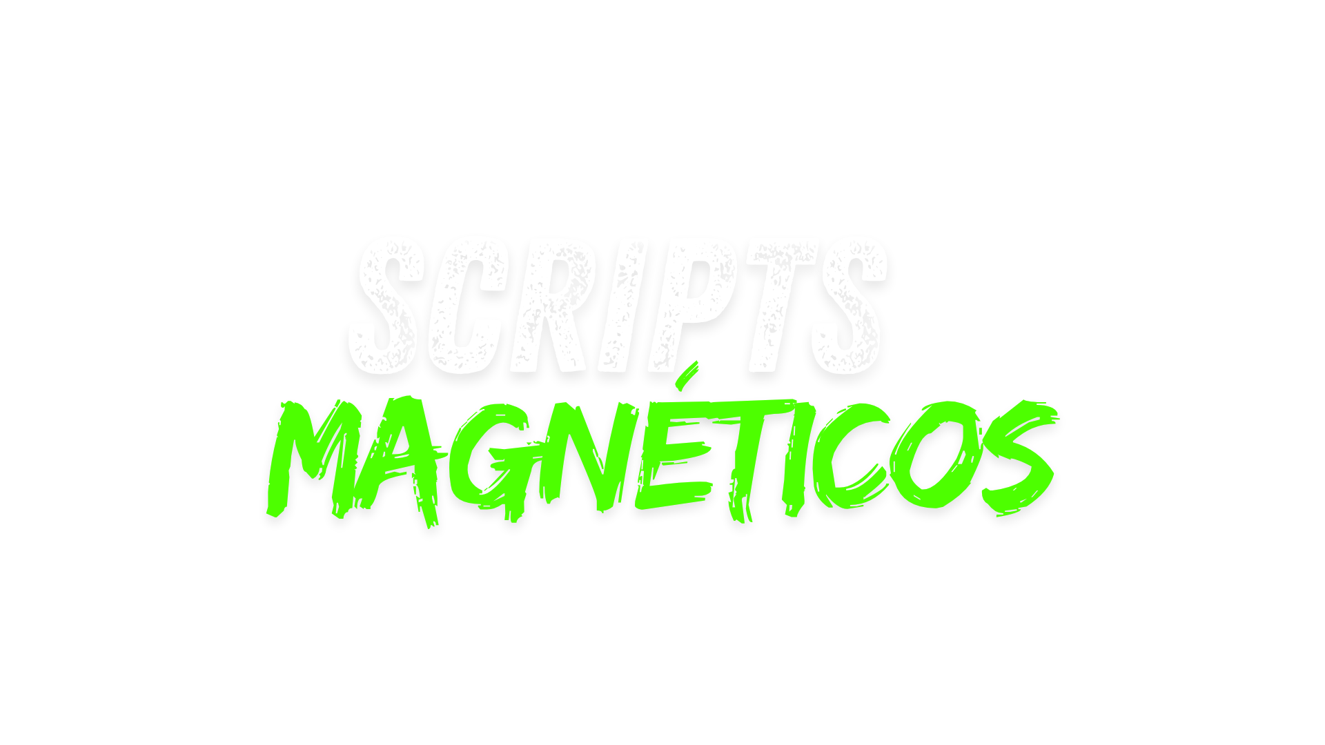 Scripts Magnéticos